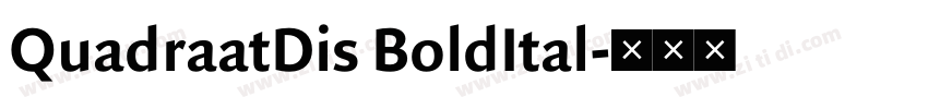 QuadraatDis BoldItal字体转换 QuadraatDis BoldItal字体转换